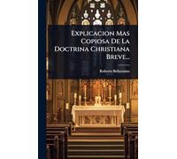 Explicacion Mas Copiosa De La Doctrina Christiana Breve...