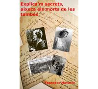 Explica'm secrets, aixeca els morts de les tombes