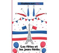 Explique moi : Les fêtes et les jours fériés Vol.4: Les fêtes en France expliqué aux enfants - 60 pages