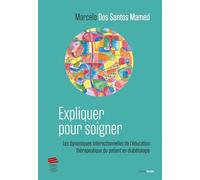 Expliquer pour soigner: Les dynamiques interactionnelles de l'éducation thérapeutique du patient en diabétologie