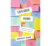 Exploded Views: Speculative Form and the Labor of Inquiry