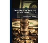 Exploitation, Banking and the Trade Cycle