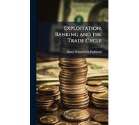 Exploitation, Banking and the Trade Cycle