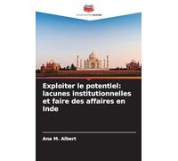 Exploiter le potentiel: lacunes institutionnelles et faire des affaires en Inde