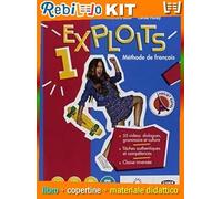 EXPLOITS VOLUME 1 - LIVRE DE L'ELEVE + CAHIER D'EXERCISES + EBOOK (9788853017529) - Libro Scolastico + Kit Scuola con Copertine Rebillo