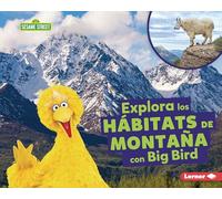 Explora los hábitats de montaña con Big Bird/ Explore Mountain Habitats with Big Bird