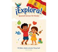 ¡Explora! - Spanisch lernen für Kinder Mit Bildern, Spielen und jeder Menge Spaß
