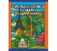 EXPLORA Y COLOREA EL MUNDO - 50 Lugares Icónicos: Colorea lugares increíbles del mundo. Anti-estrés para Adultos y Jóvenes.
