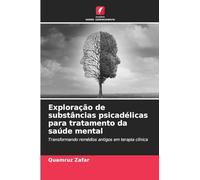 Exploração de substâncias psicadélicas para tratamento da saúde mental: Transformando remédios antigos em terapia clínica
