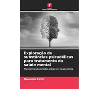 Exploração de substâncias psicadélicas para tratamento da saúde mental: Transformando remédios antigos em terapia clínica