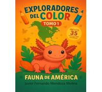 EXPLORADORES DEL COLOR - TOMO 1: FAUNA DE AMÉRICA