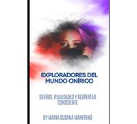 Exploradores del Mundo Onírico: Sueños, Realidades y Despertar Consciente