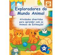 Exploradores do Mundo Animal: Atividades divertidas para aprender com os Animais de Estimação