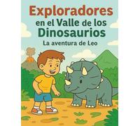 Exploradores en el Valle de los Dinosaurios: La aventura de Leo