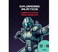 Exploradores Galácticos: Libro para Colorear: Guerreros Espaciales, Robots y Criaturas de Otros Mundos