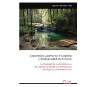 Explorando Cajamarca: Fisiografía y Biodiversidad en Armonía: La Realidad de los Ecosistemas de Cajamarca desde una Perspectiva Ecológica y de Conservación