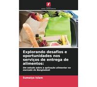 Explorando desafios e oportunidades nos serviços de entrega de alimentos:: Um estudo sobre a aplicação alimentar no mercado do Bangladesh