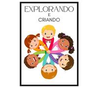 Explorando e criando: Atividades Divertidas para Estimular a Criatividade e o Aprendizado