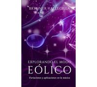 EXPLORANDO EL MODO EÓLICO: Variaciones y aplicaciones en la música
