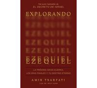 Explorando Ezequiel/ Exploring Ezekiel: La próxima gran guerra, los días finales y tu destino eterno/ The Next Big War, Earth's Final Days