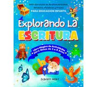 Explorando la Escritura - Libro Mágico de Actividades para Niños de 3 a 6 Años: 140+ Ejercicios de Grafomotricidad, Alfabeto, Palabras y Frases para Educación Infantil