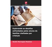 Explorando os desafios enfrentados pelos alunos de famílias chefiadas por crianças