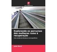 Explorando os percursos das mulheres rumo à recuperação: Uma revisão da literatura e da experiência