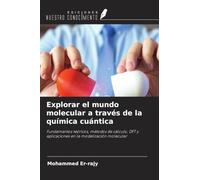 Explorar el mundo molecular a través de la química cuántica: Fundamentos teóricos, métodos de cálculo, DFT y aplicaciones en la modelización molecular