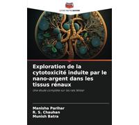 Exploration de la cytotoxicité induite par le nano-argent dans les tissus rénaux: Une étude complète sur les rats Wistar