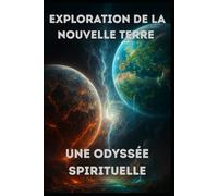 Exploration de la Nouvelle Terre : Une Odyssée Spirituelle