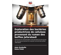 Exploration des bactéries productrices de cellulase provenant du rumen des buffles Jafarabadi: Isolement et caractérisation des bactéries productrices ... du liquide ruminal des buffles Jafarabadi