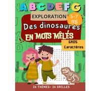 Exploration des dinosaures en mots mêlés: Livre d’activités éducatif pour enfants 5-7 ans - 26 grilles amusantes en gros caractères
