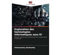 Exploration des technologies informatiques sans fil: Dévoiler l'avenir de la connectivité, de la mobilité et de l'innovation