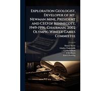Exploration Geologist, Developer of Mt. Newman Mine, President and CEO of Kennecott, 1949-1996, Chairman, 2002 Olympic Winter Games Committee