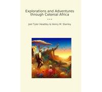 Explorations and Adventures through Colonial Africa