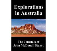 Explorations in Australia: The Journals of John McDouall Stuart, Fully Ill...