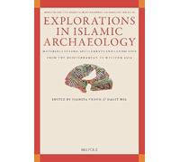 Explorations in Islamic Archaeology: Material Culture, Settlements, and Landscapes from the Mediterranean to Western Asia