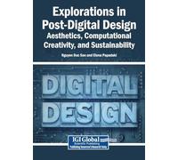 Explorations in Post-Digital Design: Aesthetics, Computational Creativity, and Sustainability