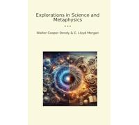 Explorations in Science and Metaphysics