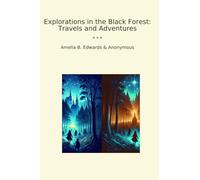 Explorations in the Black Forest: Travels and Adventures