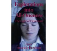 Explorations Into All-Oneness: The Light of Emmanuel
