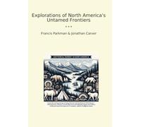 Explorations of North America's Untamed Frontiers