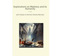Explorations on Madness and its Humanity