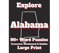 Explore Alabama: Crossword, Word Search & Sudoku Puzzles: Book for Adults - Large Print Brain Games