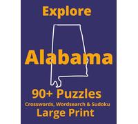 Explore Alabama: Large Print Crossword Word Search Sudoku Book - 90+ Brain Games About the Last Frontier
