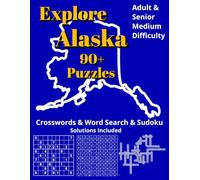 Explore Alaska: Crossword, Word Search & Sudoku Puzzles - Book for Adults - Large Print Brain Games