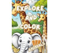 EXPLORE AND COLOR: A Coloring Book for Kids with Over 60 Animal Images