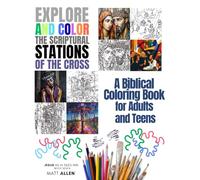 Explore and Color The Scriptural Stations of the Cross: A Biblical Devotional Coloring Book for Adults and Young People