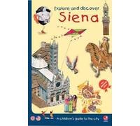 Explore and discover Siena. A guidebook to the city especially for children