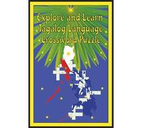 Explore and Learn Tagalog Language Crossword Puzzle: Fun Crosswords to Learn Everyday Tagalog Words and Phrases | Perfect for Kids, Students, and Language Learners